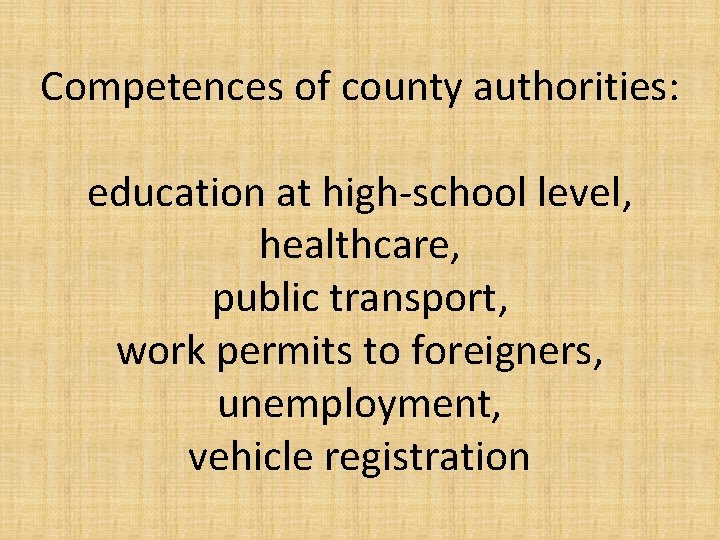 Competences of county authorities: education at high-school level, healthcare, public transport, work permits to