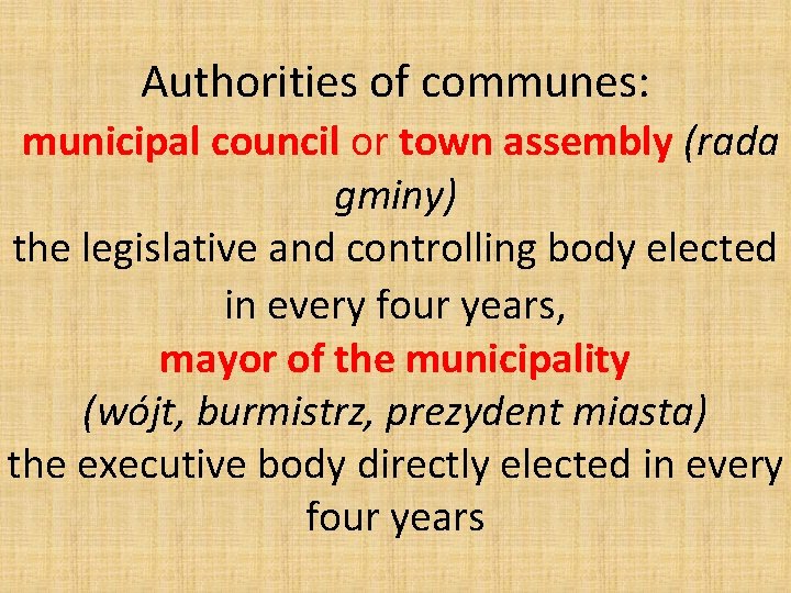 Authorities of communes: municipal council or town assembly (rada gminy) the legislative and controlling