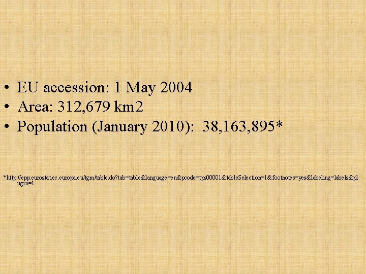  • EU accession: 1 May 2004 • Area: 312, 679 km 2 •