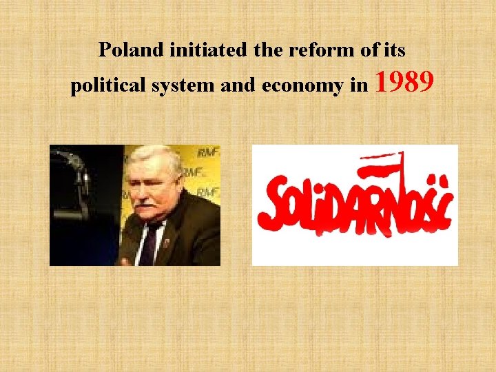 Poland initiated the reform of its political system and economy in 1989 