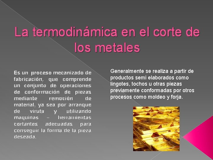 La termodinámica en el corte de los metales Es un proceso mecanizado de fabricación, La termodinámica en el corte de los metales Es un proceso mecanizado de fabricación,