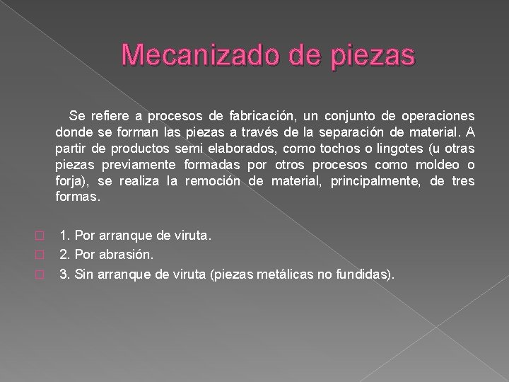 Mecanizado de piezas Se refiere a procesos de fabricación, un conjunto de operaciones donde Mecanizado de piezas Se refiere a procesos de fabricación, un conjunto de operaciones donde