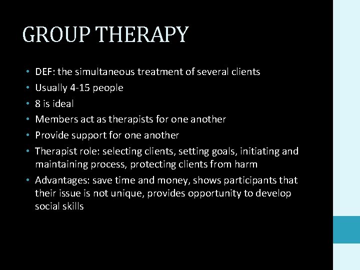 GROUP THERAPY DEF: the simultaneous treatment of several clients Usually 4 -15 people 8