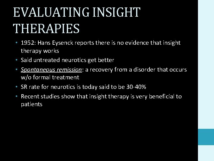 EVALUATING INSIGHT THERAPIES • 1952: Hans Eysenck reports there is no evidence that insight