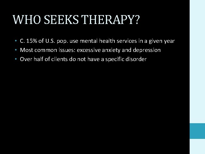 WHO SEEKS THERAPY? • C. 15% of U. S. pop. use mental health services