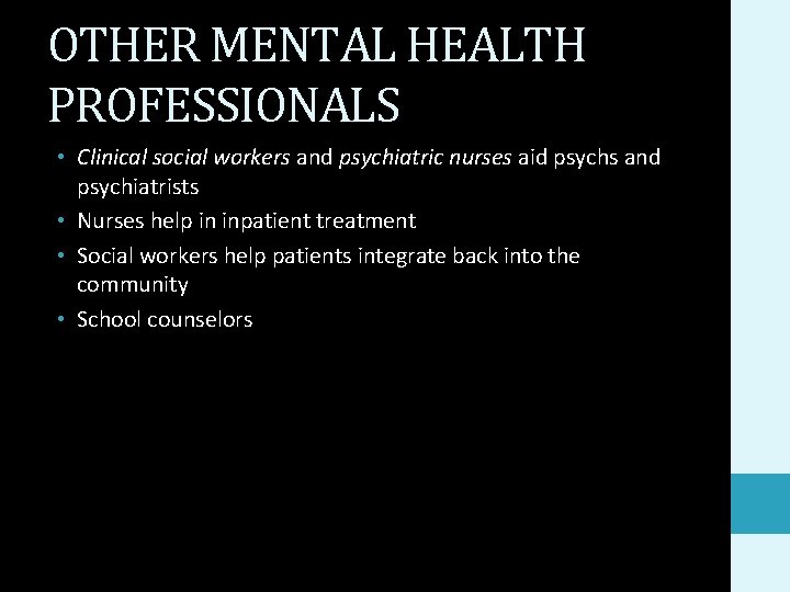 OTHER MENTAL HEALTH PROFESSIONALS • Clinical social workers and psychiatric nurses aid psychs and