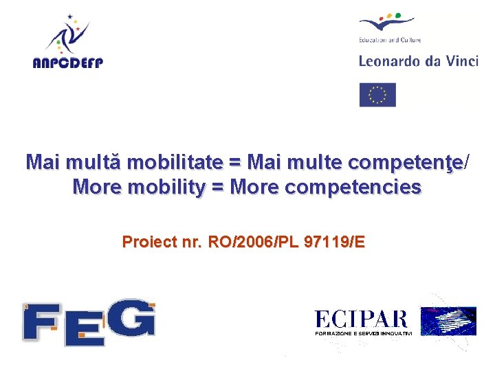 Mai multă mobilitate = Mai multe competenţe/ competenţe More mobility = More competencies Proiect