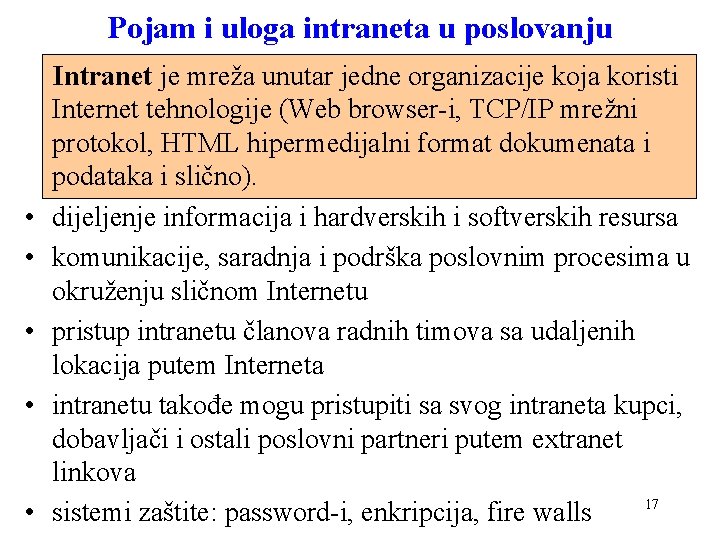 Pojam i uloga intraneta u poslovanju • • • Intranet je mreža unutar jedne