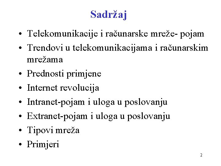 Sadržaj • Telekomunikacije i računarske mreže- pojam • Trendovi u telekomunikacijama i računarskim mrežama