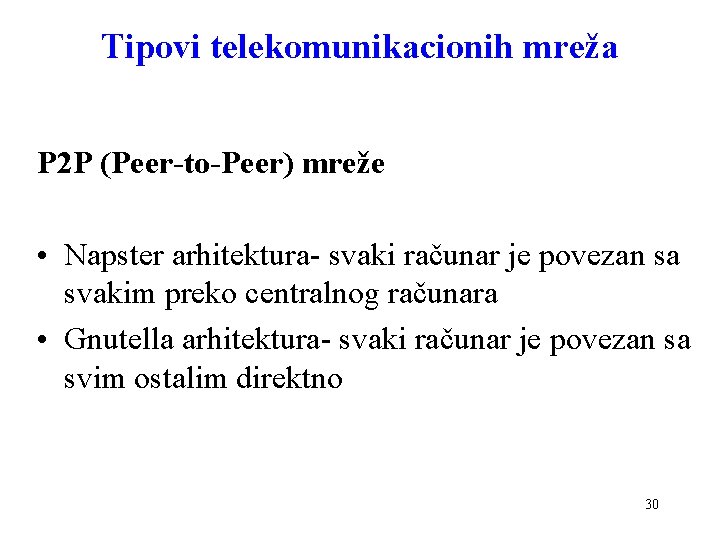 Tipovi telekomunikacionih mreža P 2 P (Peer-to-Peer) mreže • Napster arhitektura- svaki računar je