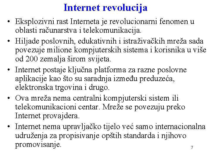 Internet revolucija • Eksplozivni rast Interneta je revolucionarni fenomen u oblasti računarstva i telekomunikacija.