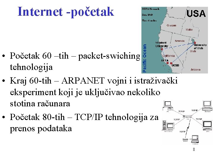 Internet -početak • Početak 60 –tih – packet-swiching tehnologija • Kraj 60 -tih –