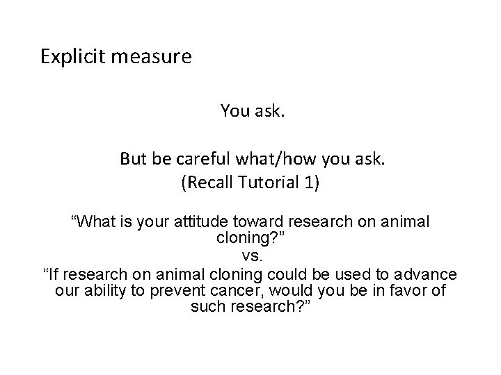 Explicit measure You ask. But be careful what/how you ask. (Recall Tutorial 1) “What Explicit measure You ask. But be careful what/how you ask. (Recall Tutorial 1) “What