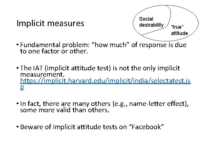 Implicit measures Social desirability “true” attitude • Fundamental problem: “how much” of response is Implicit measures Social desirability “true” attitude • Fundamental problem: “how much” of response is