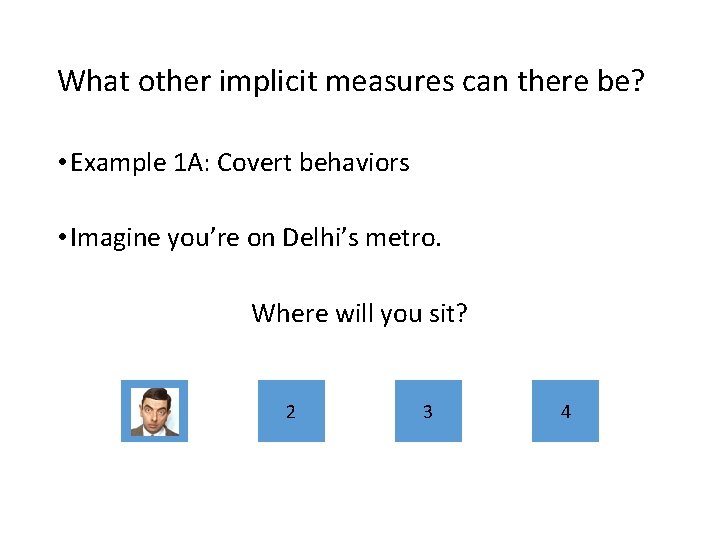 What other implicit measures can there be? • Example 1 A: Covert behaviors • What other implicit measures can there be? • Example 1 A: Covert behaviors •
