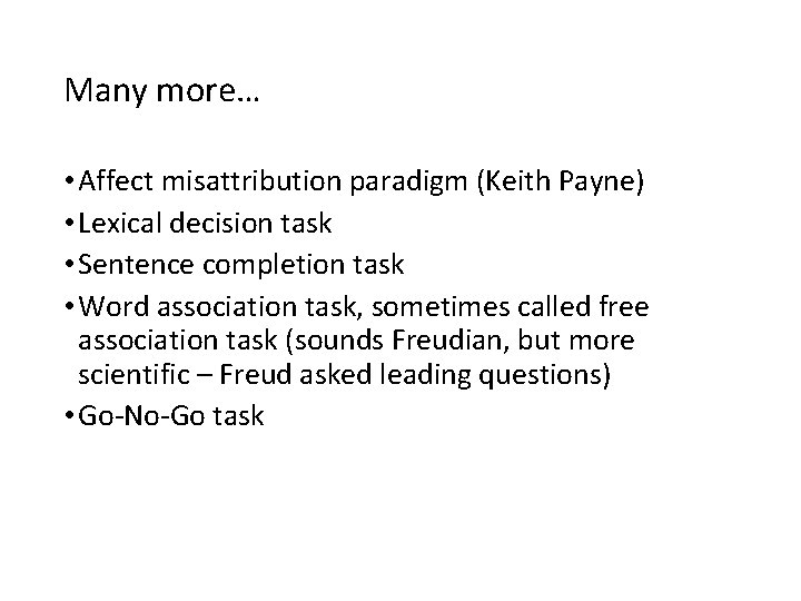 Many more… • Affect misattribution paradigm (Keith Payne) • Lexical decision task • Sentence Many more… • Affect misattribution paradigm (Keith Payne) • Lexical decision task • Sentence