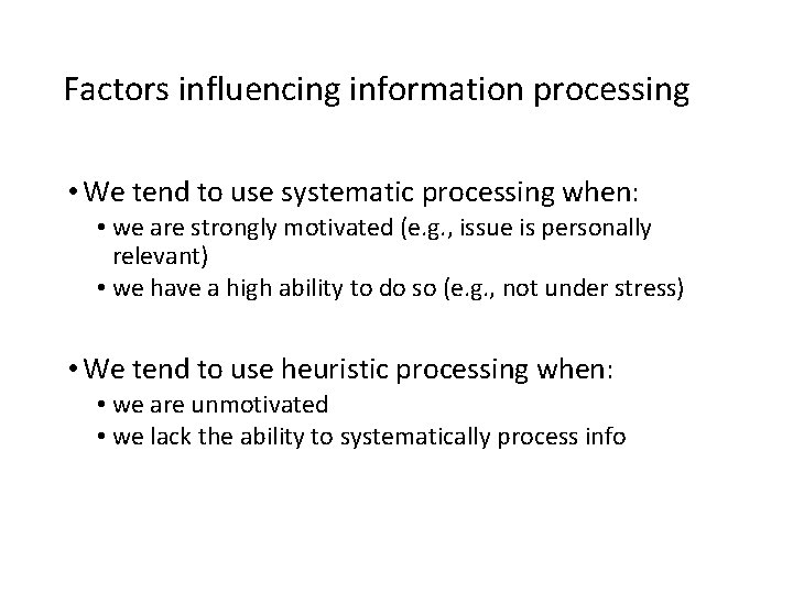 Factors influencing information processing • We tend to use systematic processing when: • we Factors influencing information processing • We tend to use systematic processing when: • we