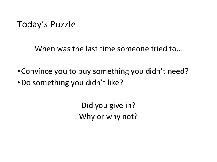 Today’s Puzzle When was the last time someone tried to… • Convince you to Today’s Puzzle When was the last time someone tried to… • Convince you to