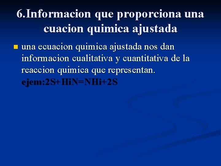 6. Informacion que proporciona una cuacion quimica ajustada n una ecuacion quimica ajustada nos