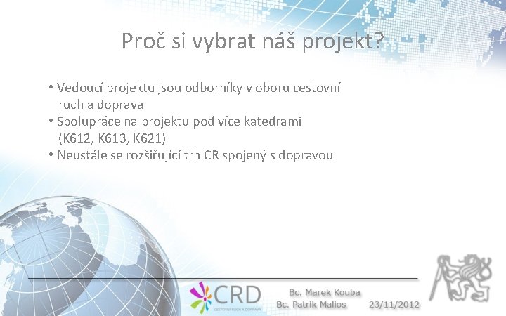 Proč si vybrat náš projekt? • Vedoucí projektu jsou odborníky v oboru cestovní ruch