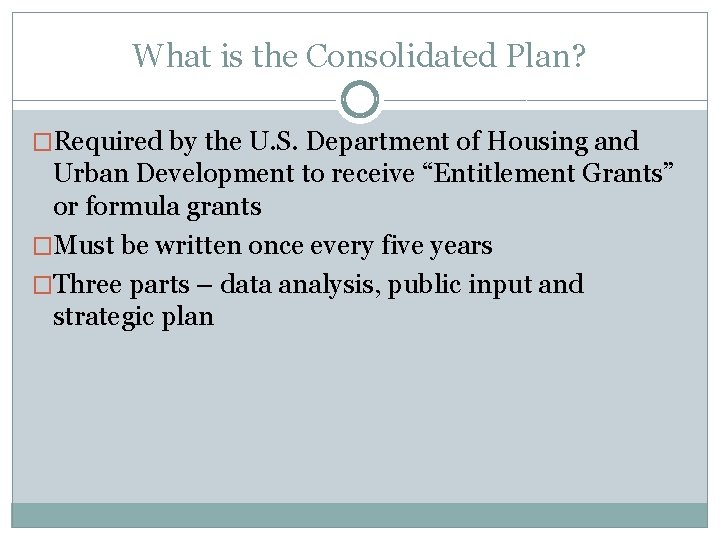 What is the Consolidated Plan? �Required by the U. S. Department of Housing and