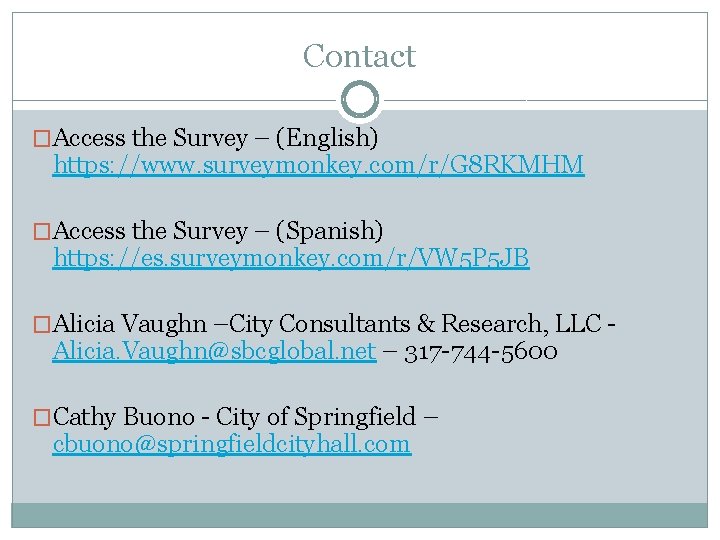 Contact �Access the Survey – (English) https: //www. surveymonkey. com/r/G 8 RKMHM �Access the