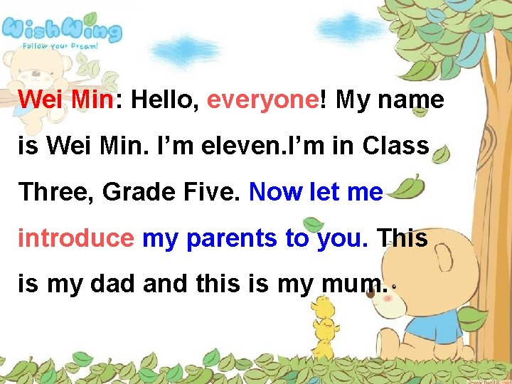Wei Min: Hello, everyone! My name is Wei Min. l’m eleven. I’m in Class