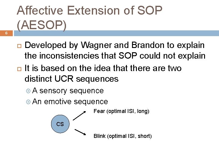 6 Affective Extension of SOP (AESOP) Developed by Wagner and Brandon to explain the