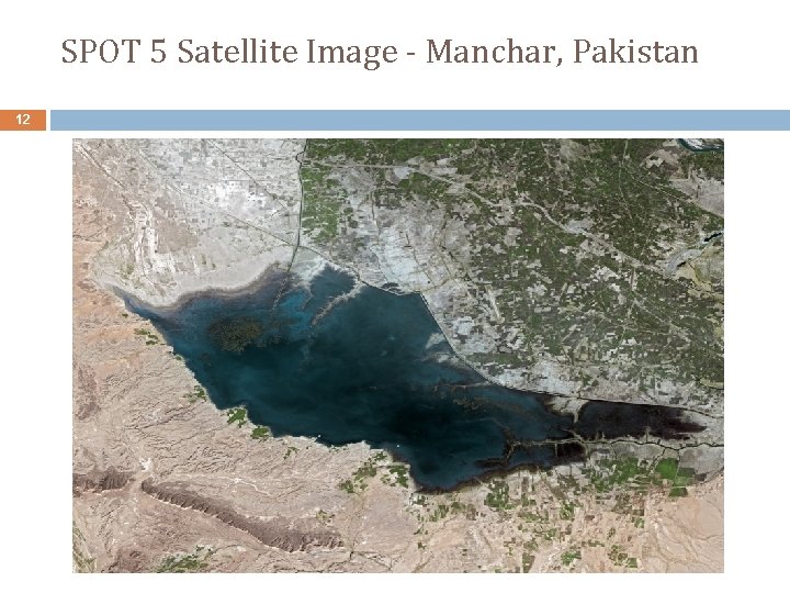 SPOT 5 Satellite Image ‐ Manchar, Pakistan 12 