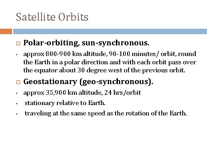 Satellite Orbits § § § § Polar‐orbiting, sun‐synchronous. approx 800‐ 900 km altitude, 90‐