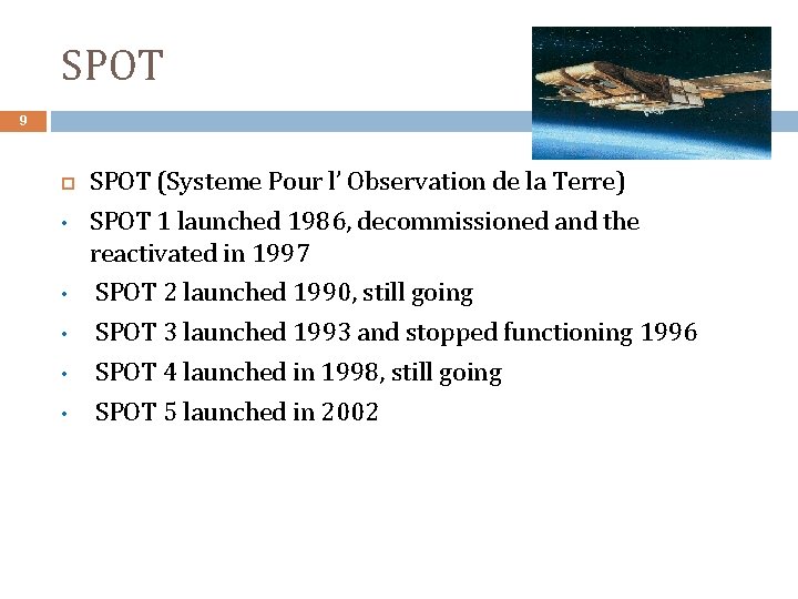 SPOT 9 • • • SPOT (Systeme Pour l’ Observation de la Terre) SPOT