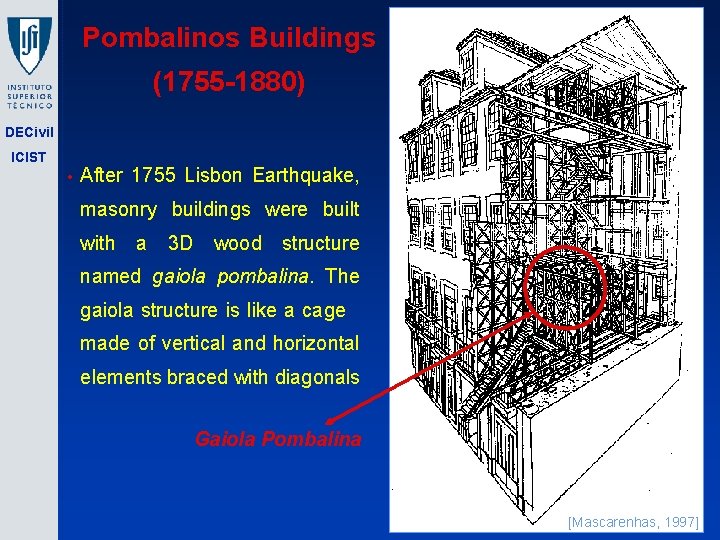 Pombalinos Buildings (1755 -1880) DECivil ICIST • After 1755 Lisbon Earthquake, masonry buildings were