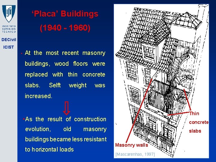 ‘Placa’ Buildings (1940 - 1960) DECivil ICIST • At the most recent masonry buildings,