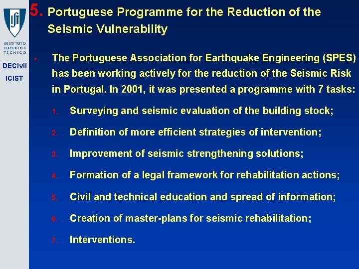 5. Portuguese Programme for the Reduction of the Seismic Vulnerability DECivil ICIST • The