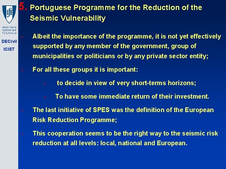 5. Portuguese Programme for the Reduction of the Seismic Vulnerability DECivil • Albeit the