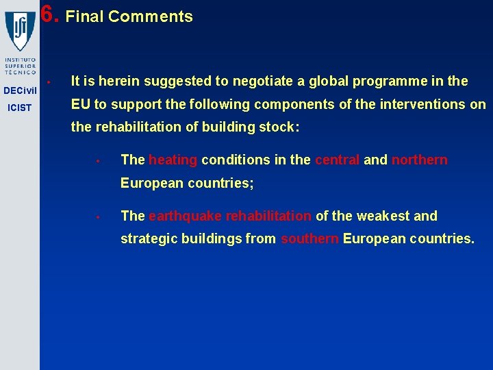 6. Final Comments DECivil ICIST • It is herein suggested to negotiate a global