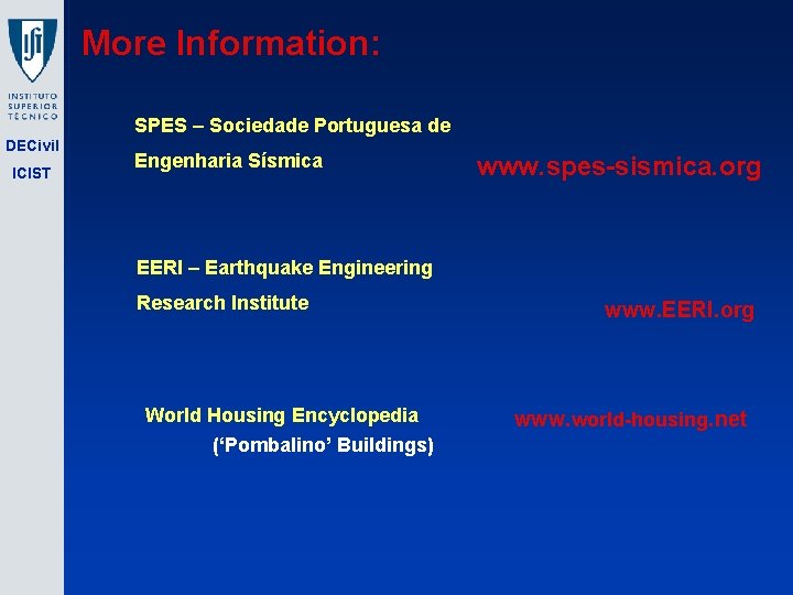 More Information: SPES – Sociedade Portuguesa de DECivil ICIST Engenharia Sísmica www. spes-sismica. org