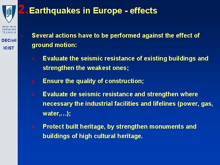 2. Earthquakes in Europe - effects DECivil ICIST • Several actions have to be