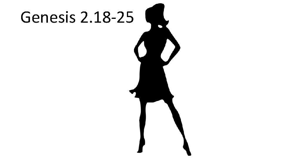 Genesis 2. 18 -25 