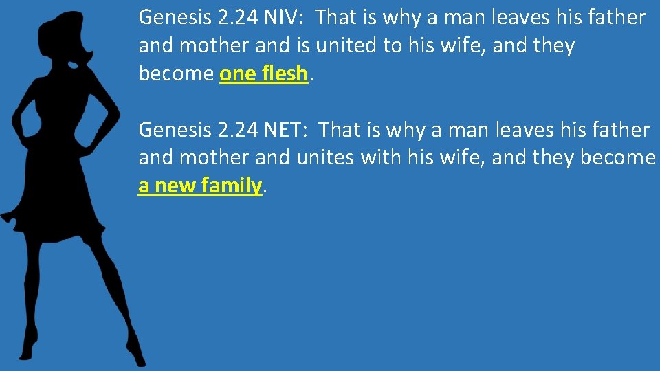 Genesis 2. 24 NIV: That is why a man leaves his father and mother