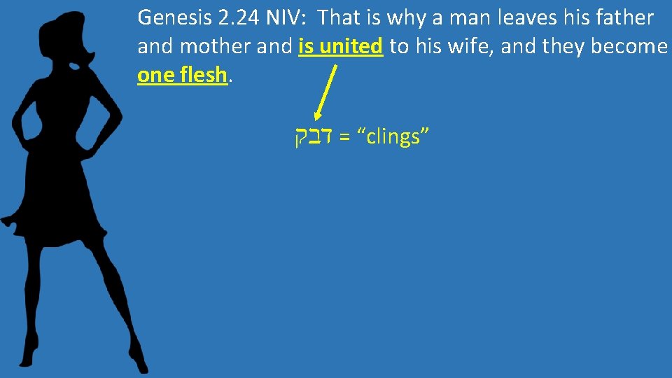 Genesis 2. 24 NIV: That is why a man leaves his father and mother