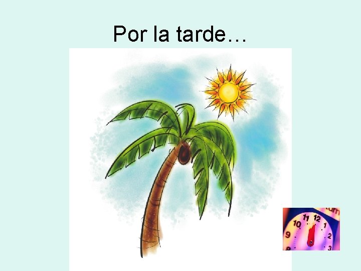 Por la tarde… 