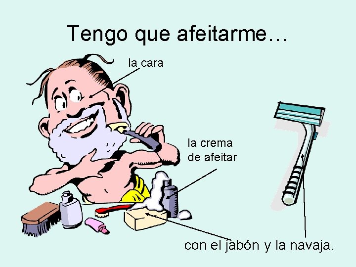 Tengo que afeitarme… la cara la crema de afeitar con el jabón y la