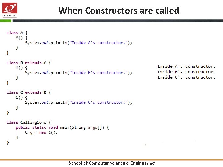 When Constructors are called School of Computer Science & Engineering 