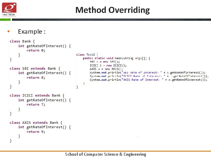 Method Overriding • Example : School of Computer Science & Engineering 