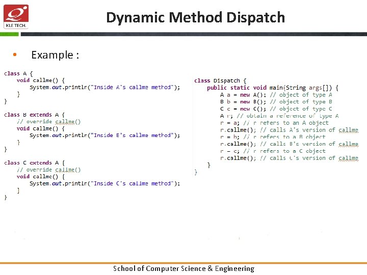 Dynamic Method Dispatch • Example : School of Computer Science & Engineering 