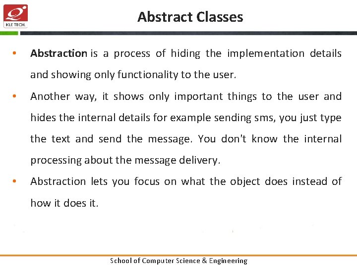 Abstract Classes • Abstraction is a process of hiding the implementation details and showing