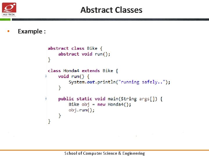 Abstract Classes • Example : School of Computer Science & Engineering 