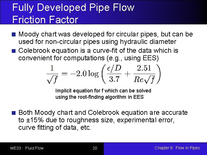 Fully Developed Pipe Flow Friction Factor Moody chart was developed for circular pipes, but