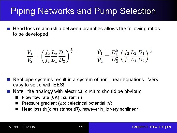 Piping Networks and Pump Selection Head loss relationship between branches allows the following ratios